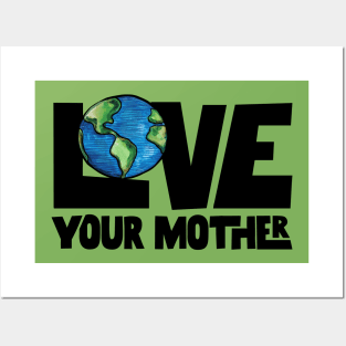 Love your mother earth Posters and Art